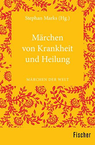 Märchen von Krankheit und Heilung: Märchen der Welt