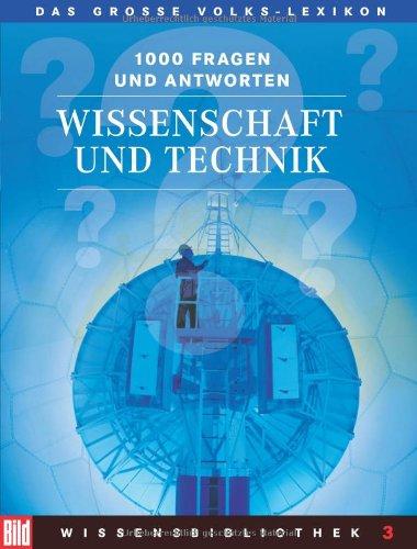 BILD-Wissensbibliothek 3. Wissenschaft und Technik. Das große Volks-Lexikon. 1000 Fragen und Antworten