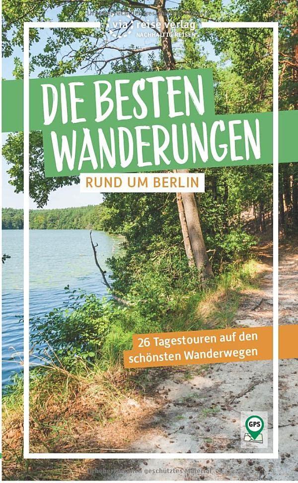 Die besten Wanderungen rund um Berlin: 26 Tagestouren auf den schönsten Wanderwegen (via reise tour)