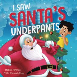 I Saw Santa's Underpants: A Funny Rhyming Christmas Story for Kids Ages 4-8