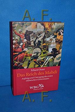 Das Reich des Mahdi : Aufstieg und Untergang des ersten islamischen Gottesstaates , 1885 - 1897.