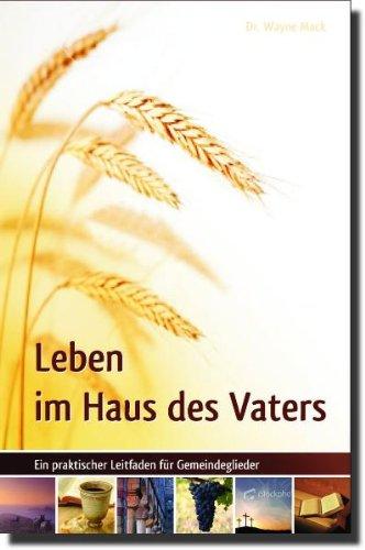 Leben im Haus des Vaters: Ein praktischer Leitfaden für Gemeindeglieder