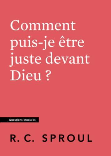 Comment puis-je être juste devant Dieu ?: Questions cruciales