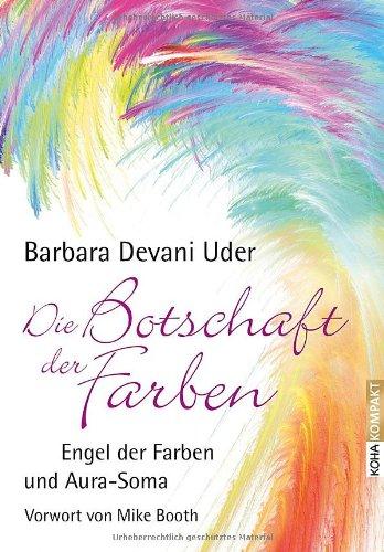 Die Botschaft der Farben: Engel der Farben und Aura-Soma