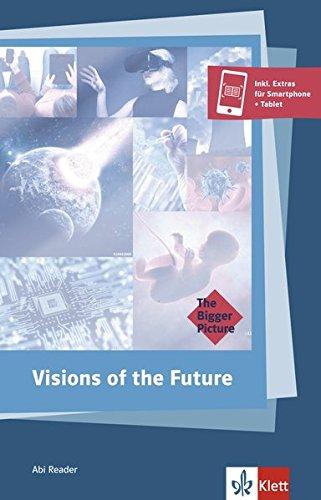 Visions of the Future: Englische Lektüre für das 6. und 7. Lernjahr. Lektüre (The Bigger Picture)