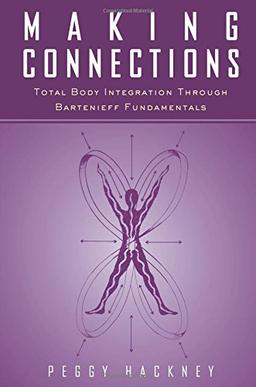 Making Connections: Total Body Integration Through Bartenieff Fundamentals