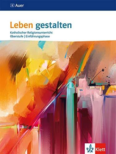 Leben gestalten Einführungsphase: Schülerbuch 10. Schuljahr (G 8), 11. Schuljahr (G 9)