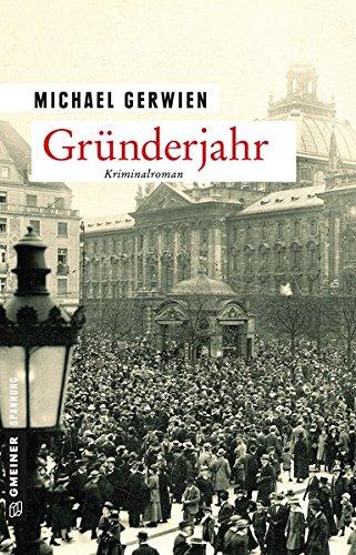 Gründerjahr: 100 Jahre Freistaat Bayern (Zeitgeschichtliche Kriminalromane im GMEINER-Verlag)