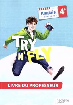 Try n' Fly, anglais 4e, cycle 4, A2-B1 : livre du professeur