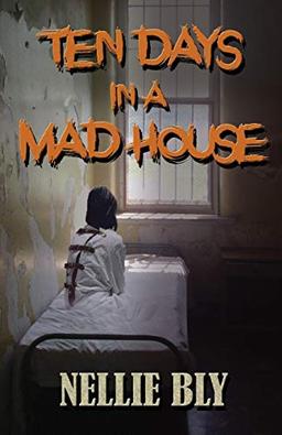 Ten Days in A Madhouse