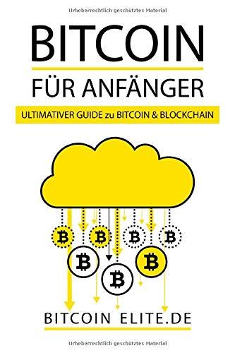 BITCOIN: FÜR ANFÄNGER - ULTIMATIVER GUIDE zu BITCOIN & BLOCKCHAIN