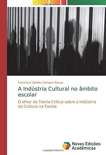 A Indústria Cultural no âmbito escolar: O olhar da Teoria Crítica sobre a Indústria da Cultura na Escola