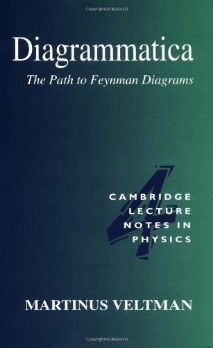 Diagrammatica: The Path to Feynman Diagrams (Cambridge Lecture Notes in Physics)