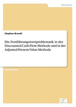 Die Fortführungswertproblematik in der Discounted-Cash-Flow-Methode und in der Adjusted-Present-Value-Methode