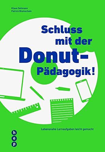 Schluss mit der Donut-Pädagogik!: Lebensnahe Lernaufgaben leicht gemacht