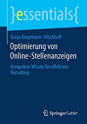 Optimierung von Online-Stellenanzeigen: Kompaktes Wissen für effektives Recruiting (essentials)