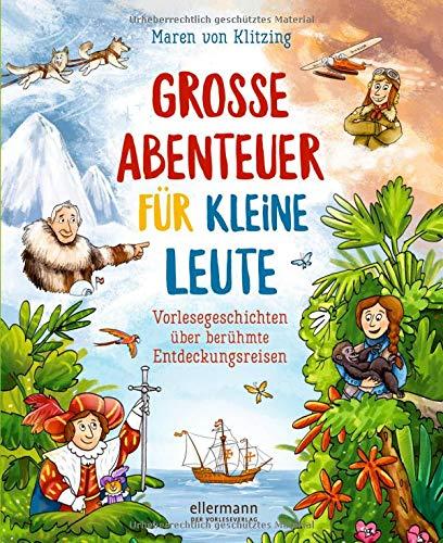 Große Abenteuer für kleine Leute: Vorlesegeschichten über berühmte Entdeckungsreisen