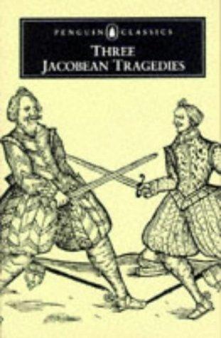 Three Jacobean Tragedies: The White Devil; The Revenger's Tragedy; The Changeling (English Library)