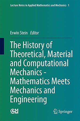 The History of Theoretical, Material and Computational Mechanics - Mathematics Meets Mechanics and Engineering (Lecture Notes in Applied Mathematics and Mechanics)