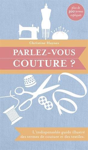 Parlez-vous couture ? : l'indispensable guide illustré des termes de couture et des textiles