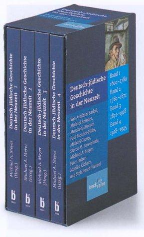 Deutsch-jüdische Geschichte in der Neuzeit: in vier Bänden. Band I: Tradition und Aufklärung 1600-1780. Band II: Emanzipation und Akkulturation ... Band IV: Aufbruch und Zerstörung 1918-1945