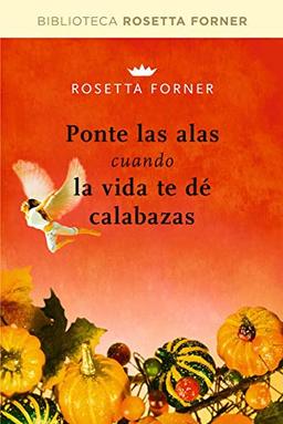 Ponte las alas cuando la vida te dé calabazas (Divulgación, Band 211)