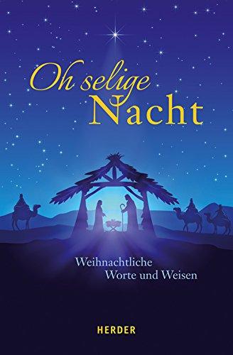 Oh selige Nacht: Weihnachtliche Worte und Weisen