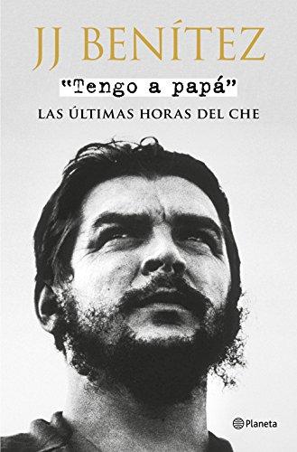 Tengo a papá: Las últimas horas del Ché (Biblioteca J. J. Benítez)