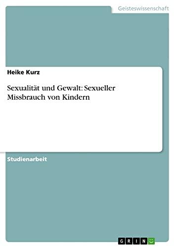 Sexualität und Gewalt: Sexueller Missbrauch von Kindern