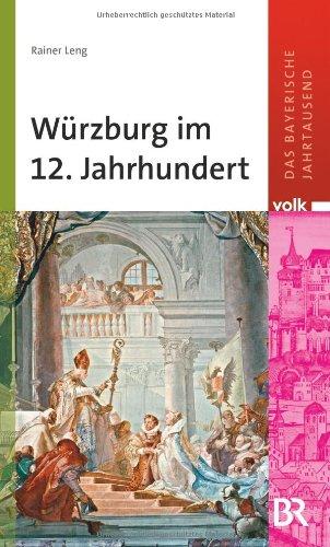 Das bayerische Jahrtausend, Band 2: Würzburg im 12. Jahrhundert