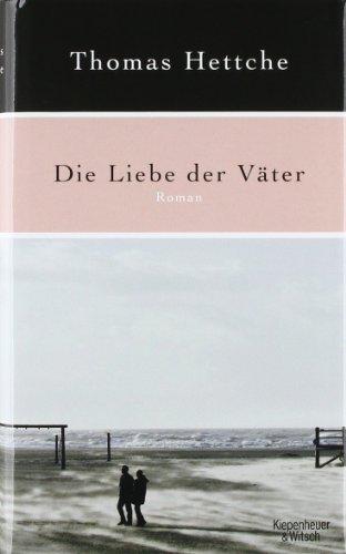 Die Liebe der Väter: Roman