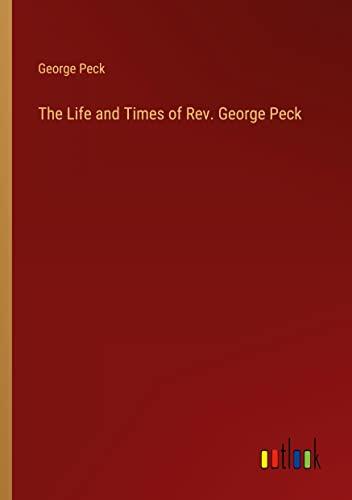 The Life and Times of Rev. George Peck