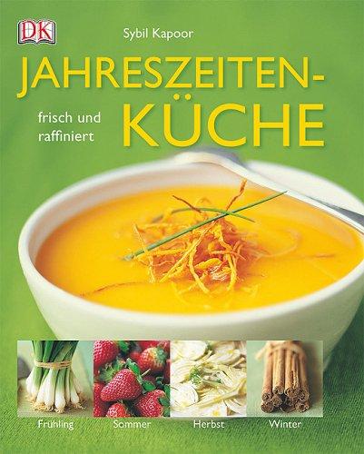 Jahreszeitenküche: Frisch und raffiniert