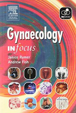 Gynaecology in Focus (Churchill Livingstone) (In Focus (Elsevier))