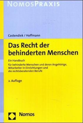 Das Recht der behinderten Menschen. Ein Handbuch für behinderte Menschen und deren Angehörige, Mitarbeiter in Einrichtungen und die rechtsberatenden Berufe