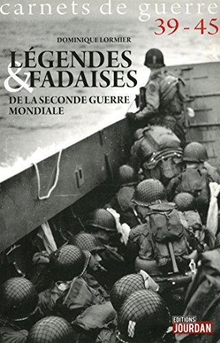 Légendes et fadaises de la Seconde Guerre mondiale