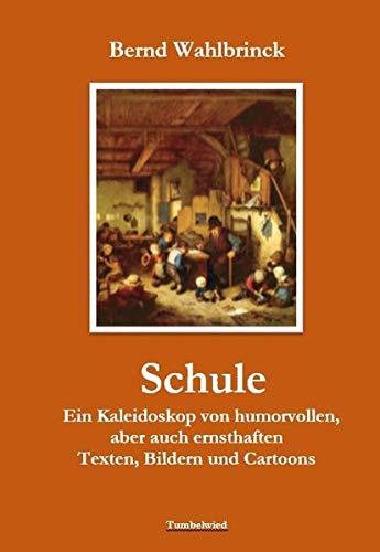 Schule: Ein Kaleidoskop von humorvollen, aber auch ernsthaften Texten, Bildern und Cartoons