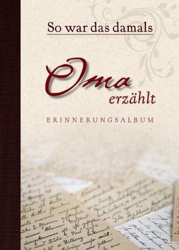 So war das damals - Oma erzählt Erinnerungsalbum