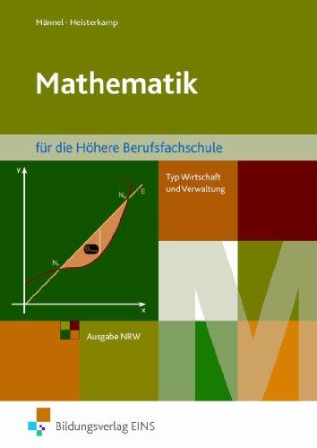 Mathematik für die Höhere Berufsfachschule, Typ Wirtschaft und Verwaltung, in Nordrhein-Westfalen: Schülerband: Typ Wirtschaft und Verwaltung - Ausgabe NRW Lehr-/Fachbuch