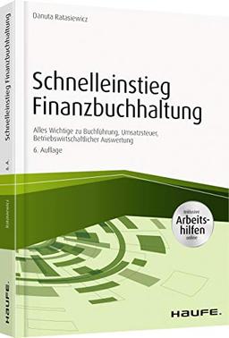 Schnelleinstieg Finanzbuchhaltung - inkl. Arbeitshilfen online: Alles Wichtige zu Buchführung, Umsatzsteuer, Betriebswirtschaftlicher Auswertung (Haufe Fachbuch)