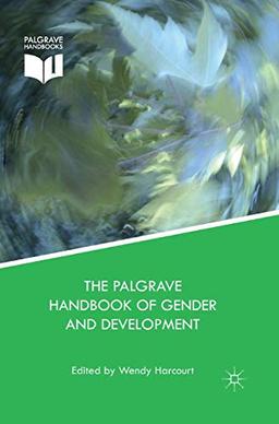 The Palgrave Handbook of Gender and Development: Critical Engagements in Feminist Theory and Practice