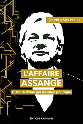 L'affaire Assange : histoire d'une persécution politique