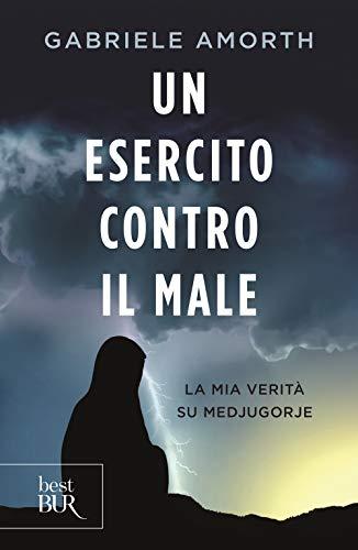 Un esercito contro il male. La mia verità su Medjugorie (BUR Best BUR)