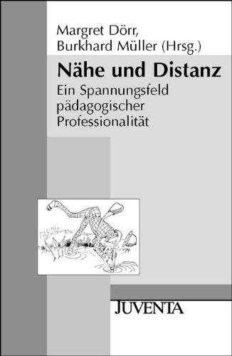 Nähe und Distanz: Ein Spannungsfeld pädagogischer Professionalität (Juventa Paperback)