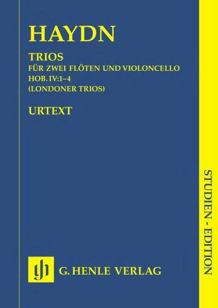 Trios für zwei Flöten und Violoncello Hob. IV:1-4 (Londoner Trios); Studien-Edition: Besetzung: Kammermusik mit Blasinstrumenten (Studien-Editionen: Studienpartituren)