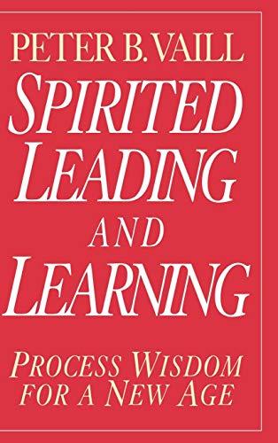 Spirited Leading and Learning: Process Wisdom for a New Age (Jossey Bass Business & Management Series)