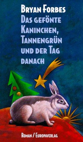 Das gefönte Kaninchen, Tannengrün und der Tag danach