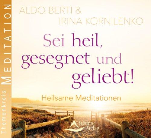 Sei heil, gesegnet und geliebt - Heilsame Meditationen