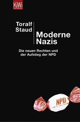 Moderne Nazis: Die neuen Rechten und der Aufstieg der NPD