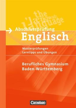 Abschlussprüfung Englisch - Berufliches Gymnasium: B2-C1 - Prüfungsaufgaben, Lerntipps, Übungen, Themenwortschatz: Schriftliche Musterprüfungen mit ... Übungen. Themenwortschatz. Mit Lösungsheft